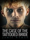 Cover image for The Case of the Tattooed Bride
